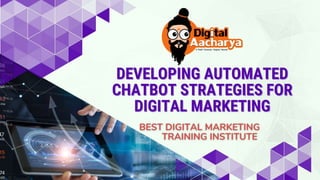 Developing Automated ChatBot Strategies for Digital Marketing.pptx