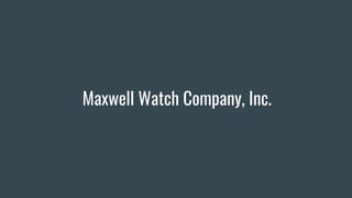 Maxwell Watch Company, Inc.
 