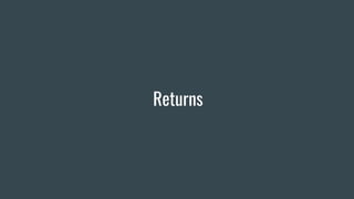Returns
 