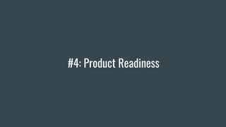 #4: Product Readiness
 
