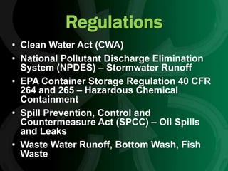 Regulations
• Clean Water Act (CWA)
• National Pollutant Discharge Elimination
  System (NPDES) – Stormwater Runoff
• EPA ...