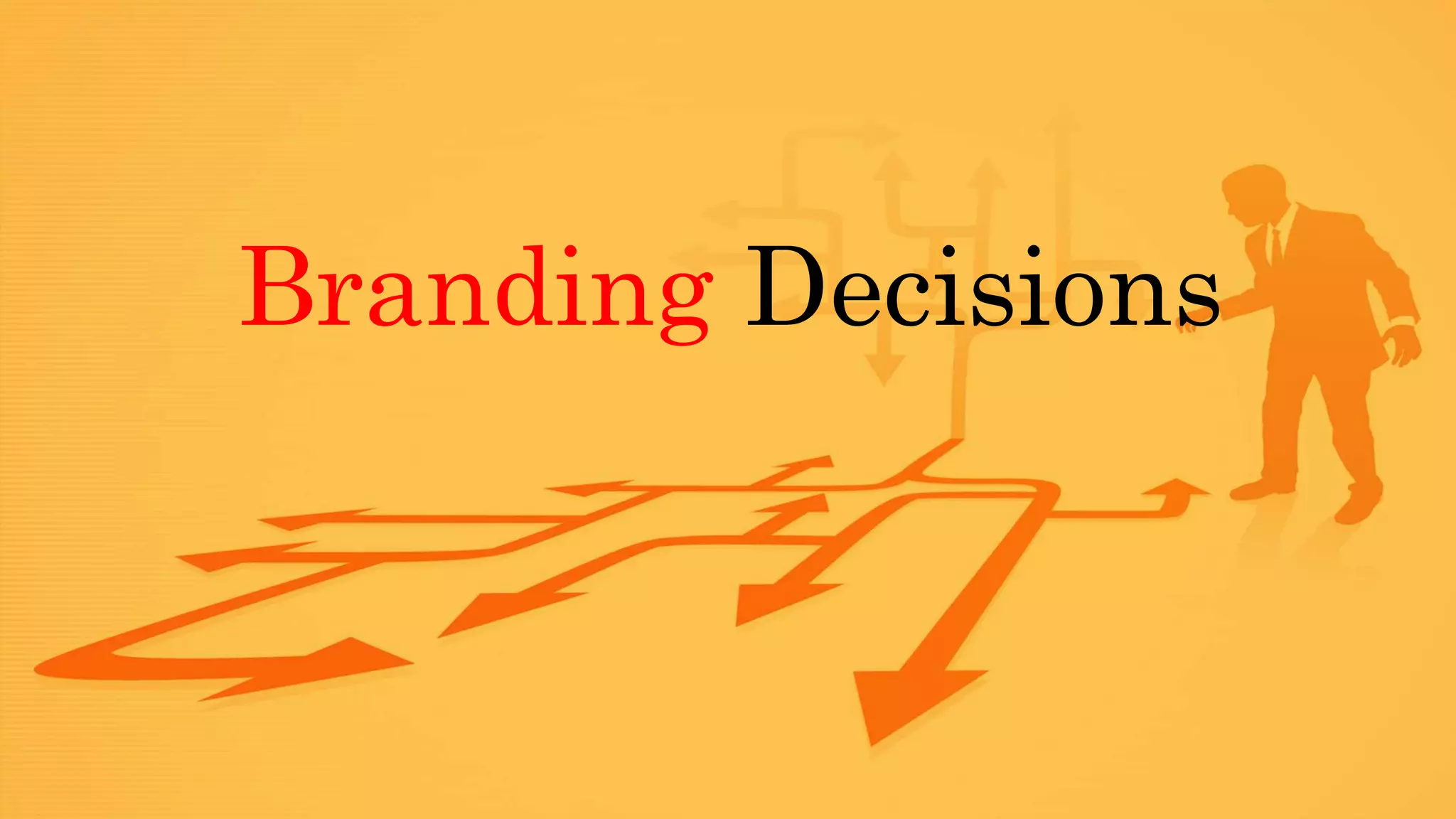 Branding Decisions
 