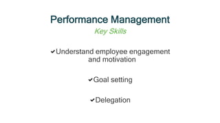 Performance Management
Purpose
1. Identify strengths and weaknesses
2. Outline goals and objectives
3. Understand how to p...