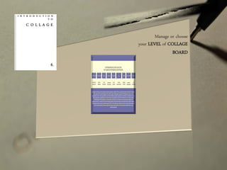Manage or choose
your LEVEL of COLLAGE
BOARD
 