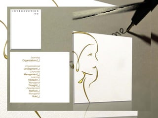 Learning
Organizations  /
Organizational
Development  /
Corporate
Management  /
Learning
Obstacle  /
Managerial
Thought  /
Development
Method  /
Managerial
Role  /
 