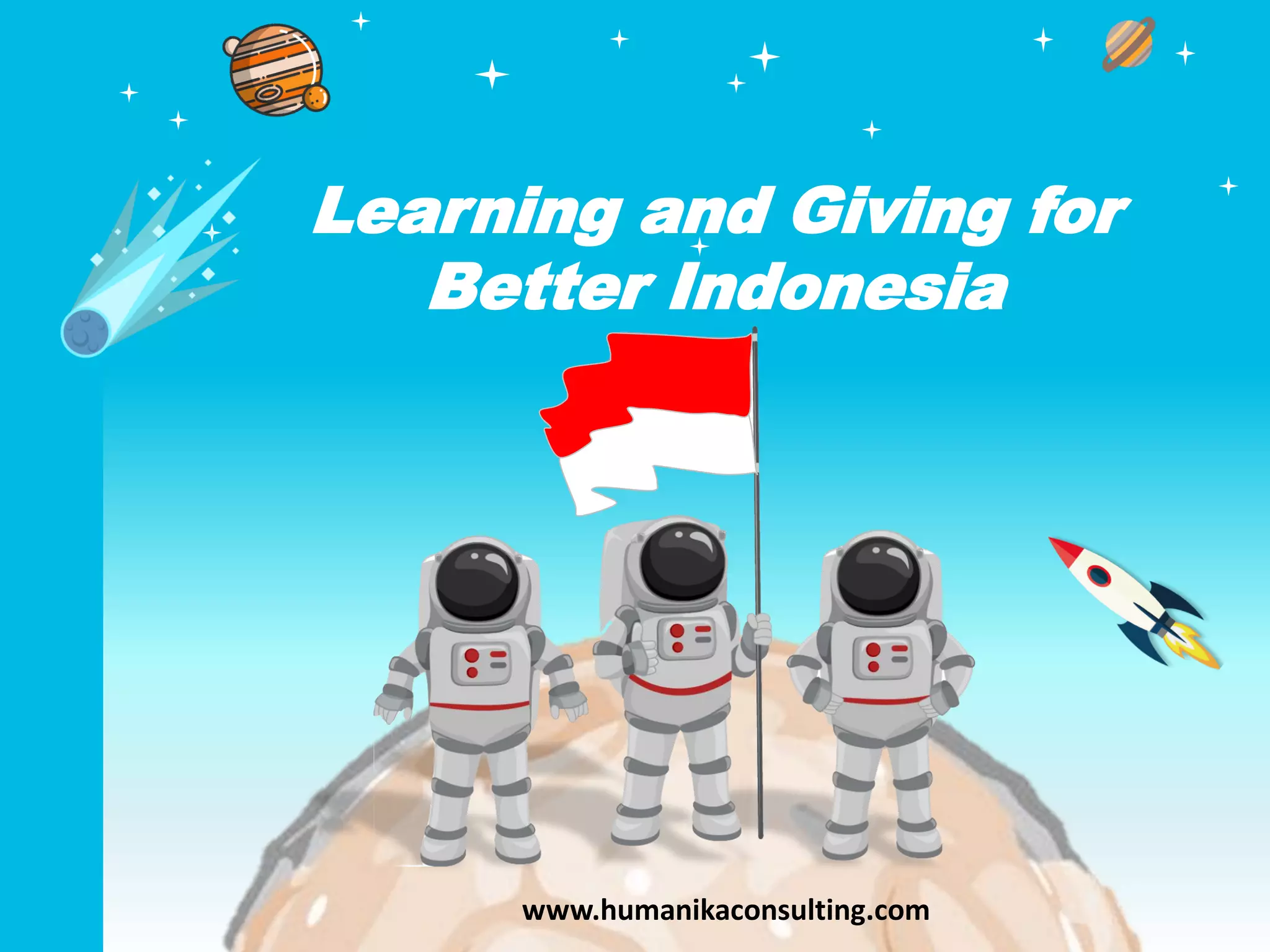 Learning and Giving for
Better Indonesia
www.humanikaconsulting.com
 