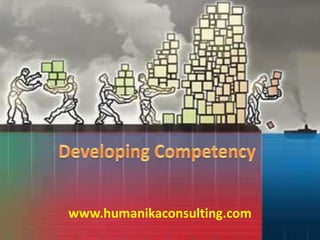 Developing Competency www.humanikaconsulting.com 