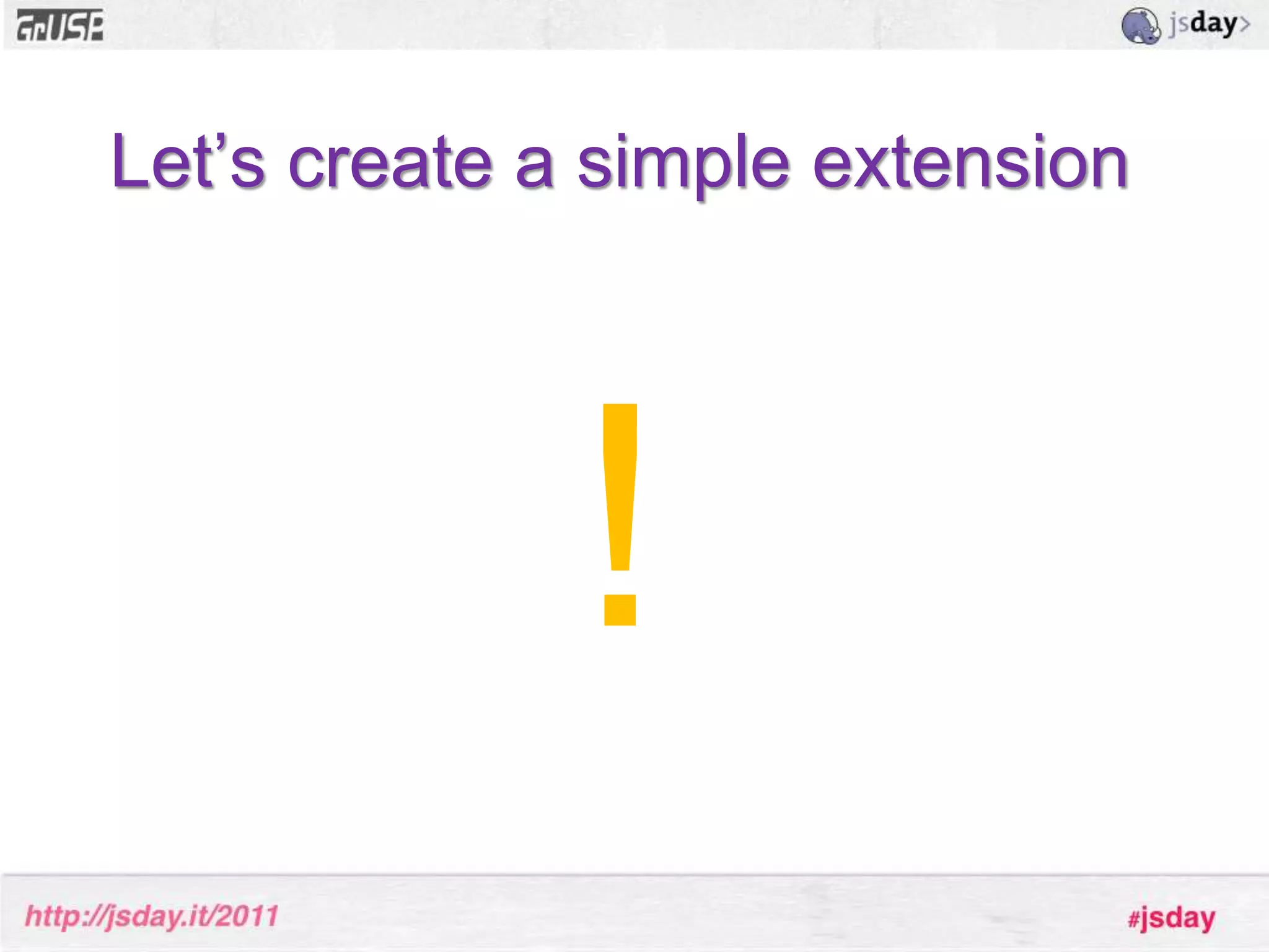 The most commonly used Container classes are Panel, Window and TabPanel.What is an Ext JS extension??