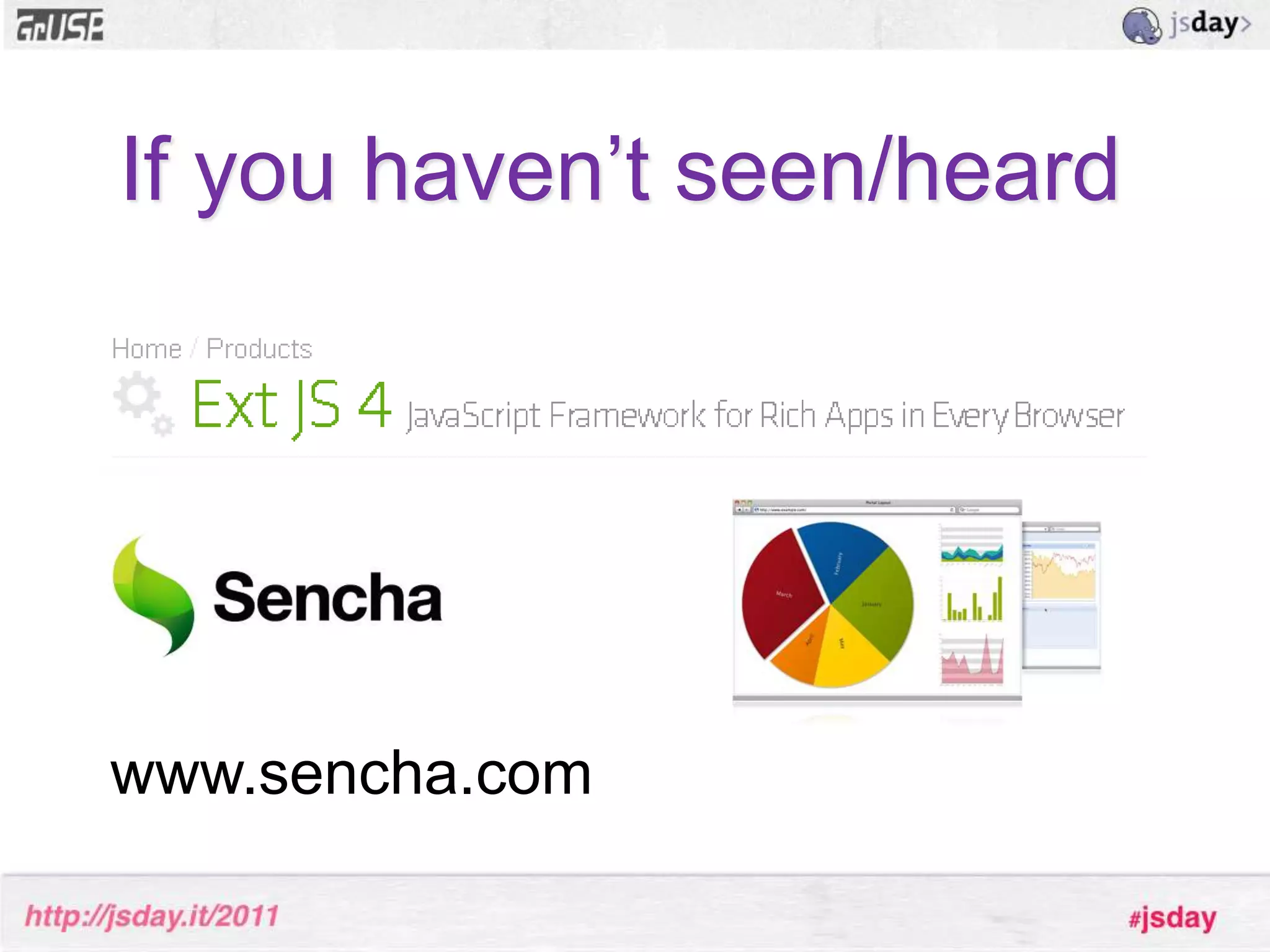Ext JS?If you haven’t seen/heardwww.sencha.com