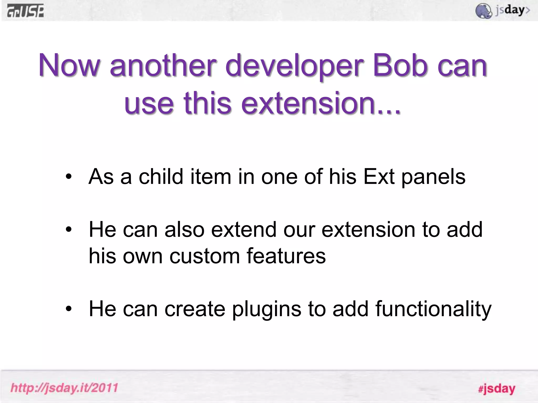 Used to add a feature to a component, for example adding cell-editing to a GridPanel.