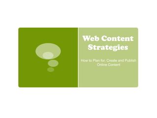 Web Content Strategies How to Plan for, Create and Publish Online Content 