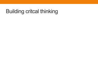 Building critcal thinking
 