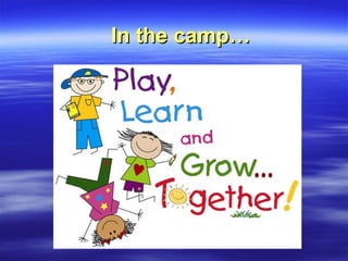 In the camp…In the camp…
 