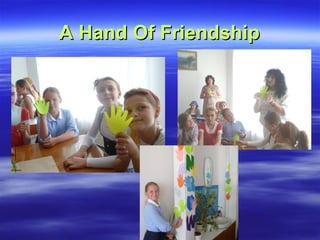 A Hand Of FriendshipA Hand Of Friendship
 