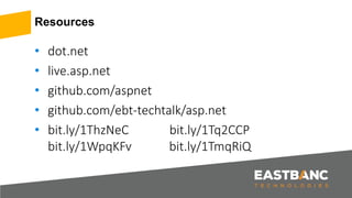 Resources
• dot.net
• live.asp.net
• github.com/aspnet
• github.com/ebt-techtalk/asp.net
• bit.ly/1ThzNeC bit.ly/1Tq2CCP
bit.ly/1WpqKFv bit.ly/1TmqRiQ
 