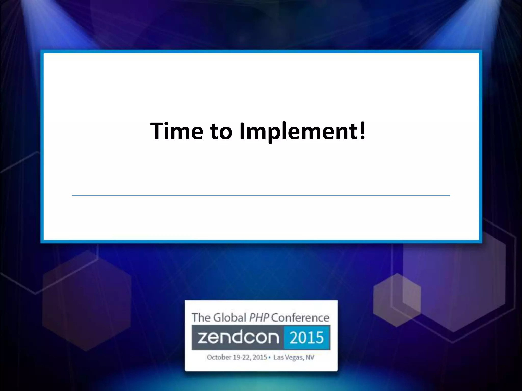 Time to Implement!
 