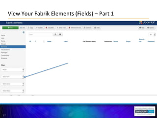 17
View Your Fabrik Elements (Fields) – Part 1
 