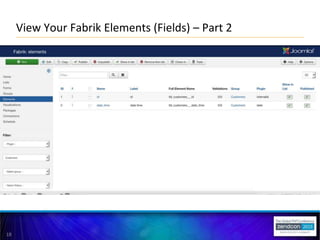 18
View Your Fabrik Elements (Fields) – Part 2
 