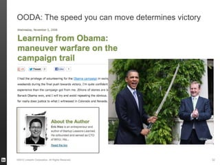 OODA: The speed you can move determines victory




©2012 LinkedIn Corporation. All Rights Reserved.   32
 