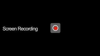 Screen Recording
 
