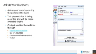 AskUsYourQuestions
• Ask us your questions using
the panel on the right
• This presentation is being
recorded and will be made
available to you
• Contact us after the webinar
through
• support@Innoslate.com
• Call 571.485.7800
• LinkedIn Innoslate User Group
• Twitter
4
 