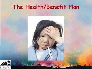 The Health/Benefit Plan
 