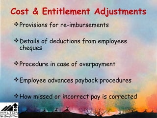 Cost & Entitlement Adjustments
 Provisions for re-imbursements

 Details of deductions from employees
  cheques

 Procedure in case of overpayment

 Employee advances payback procedures

 How missed or incorrect pay is corrected
 
