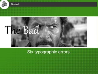 The BadThe Bad
Six typographic errors.
 