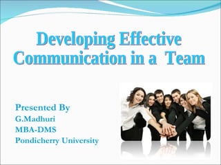Presented By G.Madhuri Developing An Effective Team 
