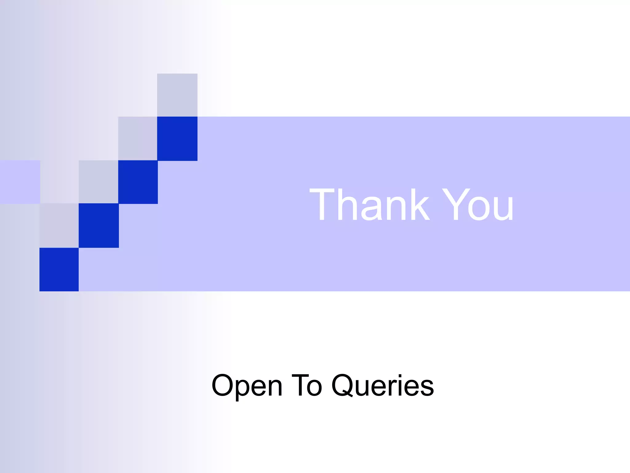 Thank You
Open To Queries
 