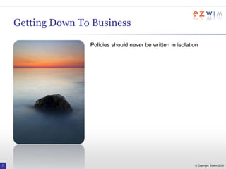 Why Policies MatterEffective Policies Should: Support employees with mobile communications