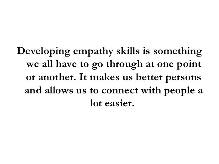 Developing Empathy Skills In 3 Easy Steps Developing Empathy Skills In 3 Easy Steps