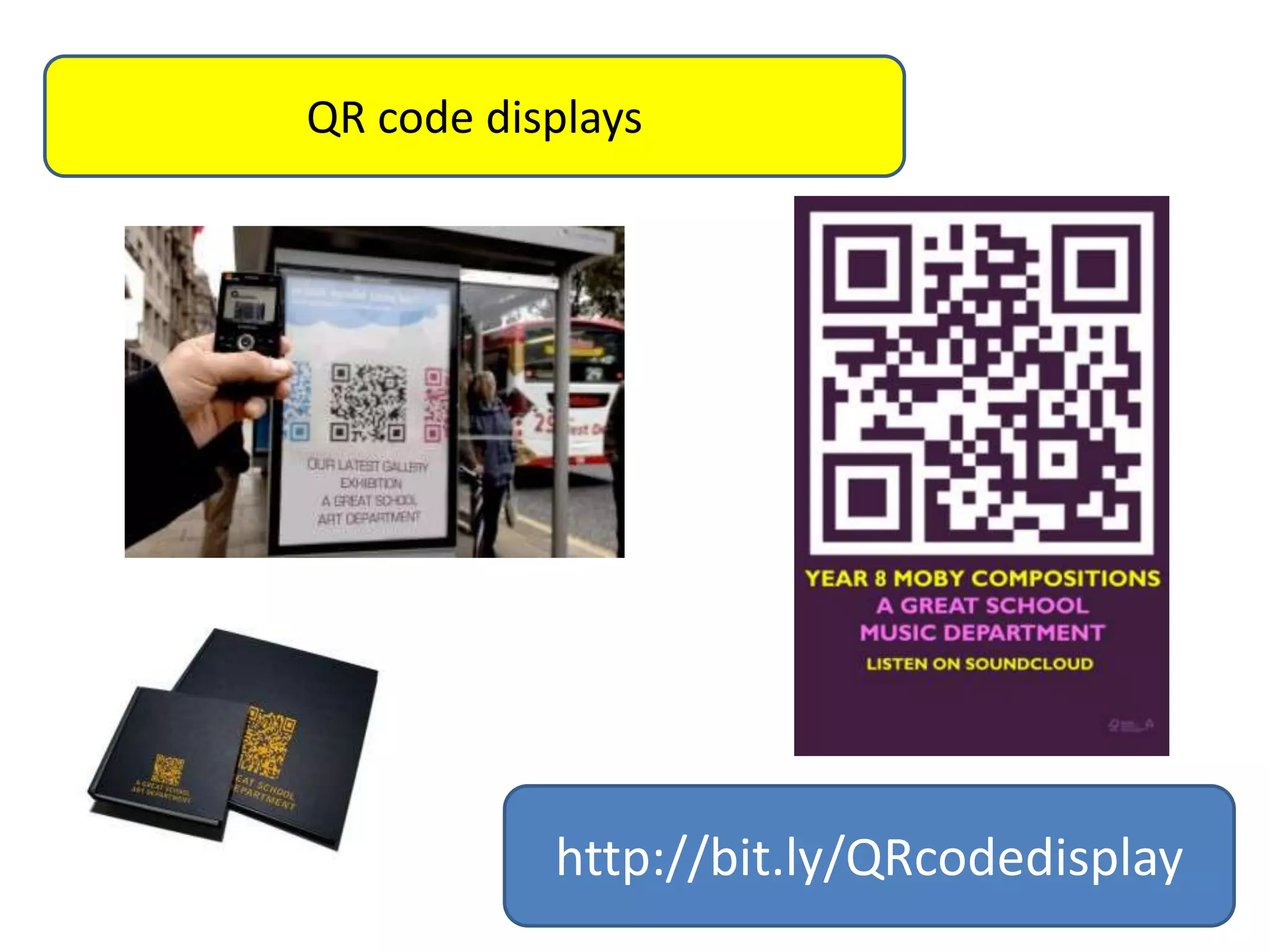 QR code displays

http://bit.ly/QRcodedisplay

 