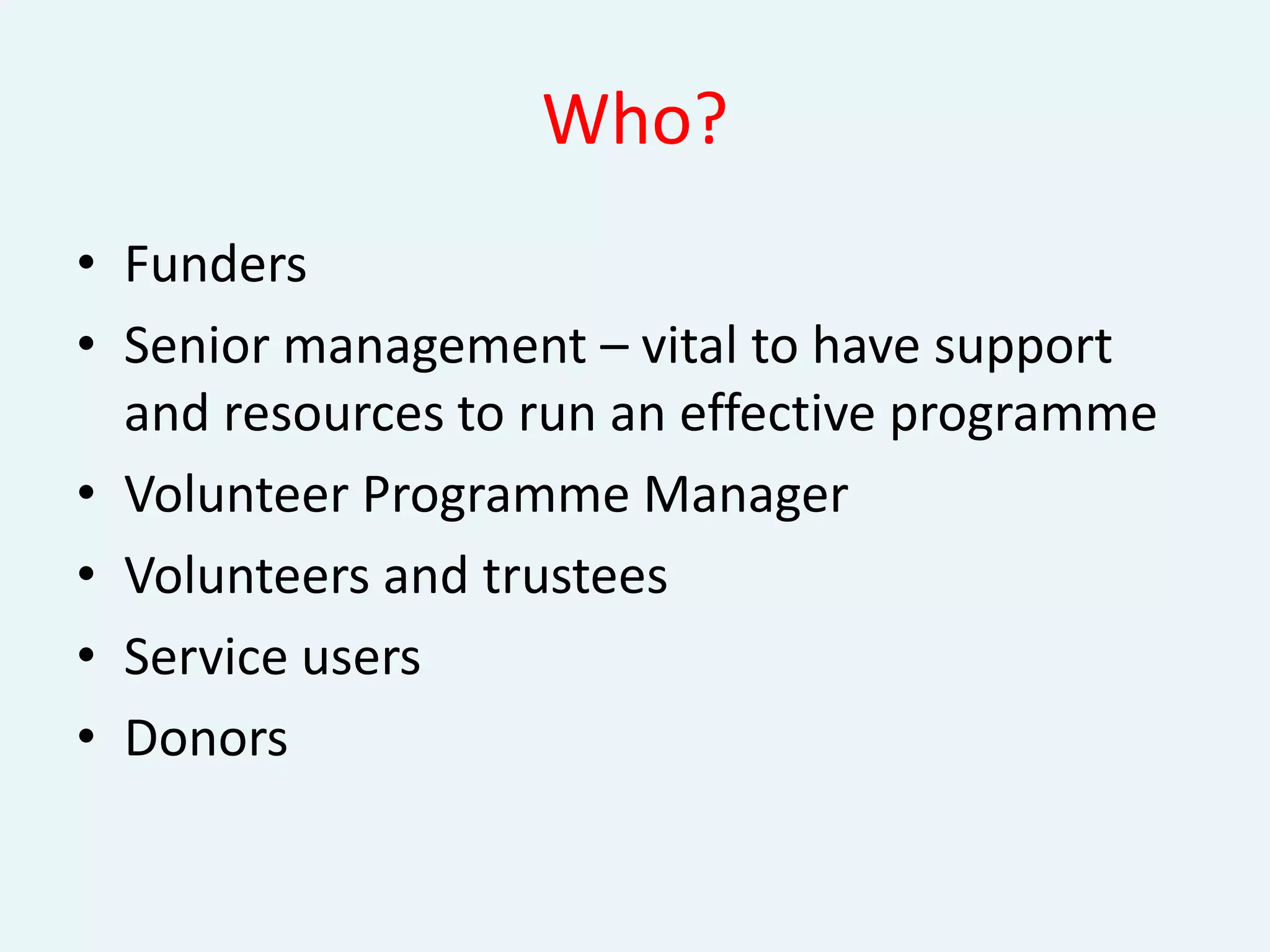 Why? Volunteering is a valuable pathway to social life, paid employment , education or trainingPeople with disabilities have a right to access good and services People with disabilities have time, talent and technical skills to offer Changes in entitlement to incapacity benefitsLinks with stakeholders