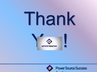 Thank 
You! 
Power Source Success 
Academy 

