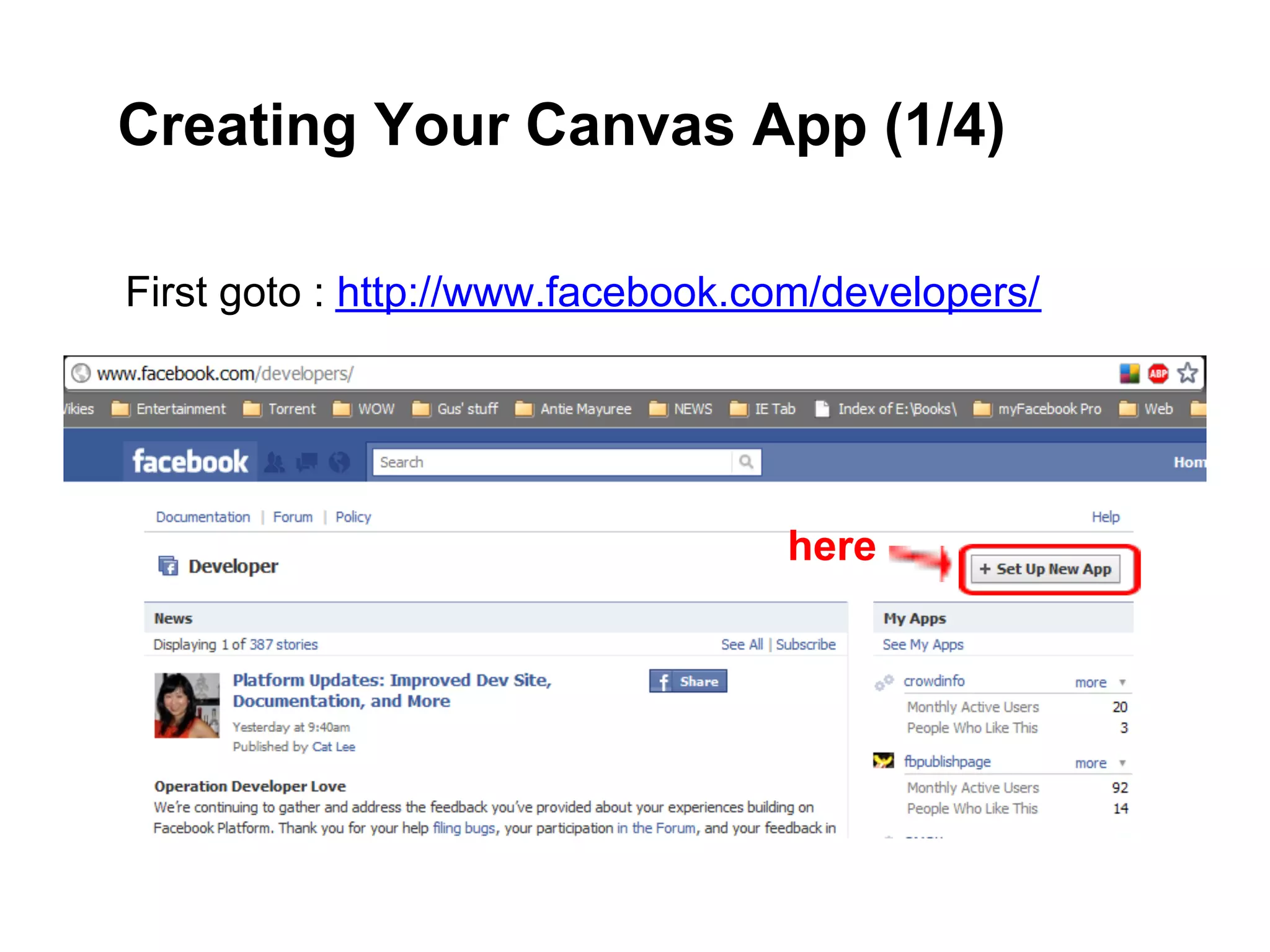 Creating Your Canvas App (1/4)

First goto : http://www.facebook.com/developers/




                                  here
 