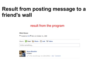 Result from posting message to a
friend's wall
          result from the program
 