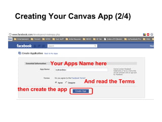 Creating Your Canvas App (2/4)




            Your Apps Name here


                       And read the Terms
then create the app
 