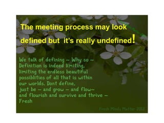 The meeting process may look

!

defined but it’s really undefined

 