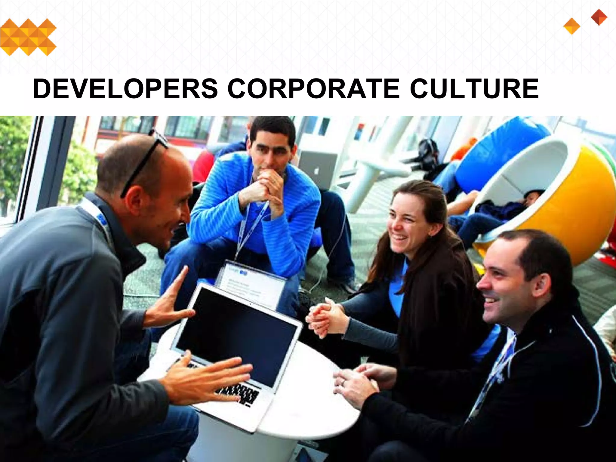 DEVELOPERS CORPORATE CULTURE
 