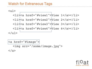 Watch for Extraneous Tags<ul>	<li><a href="#view1">View 1</a></li>	<li><a href="#view2">View 2</a></li>	<li><a href="#view3">View 3</a></li>	<li><a href="#view4">View 4</a></li></ul><a href="#image"><imgsrc="/some/image.jpg"></a>