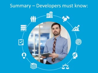 Summary – Developers must know:
 