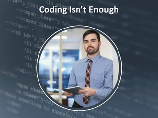 Coding Isn’t Enough
 