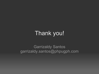 Thank you! Garrizaldy Santos [email_address] 