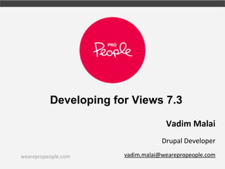 Developing for Views 7.3
 