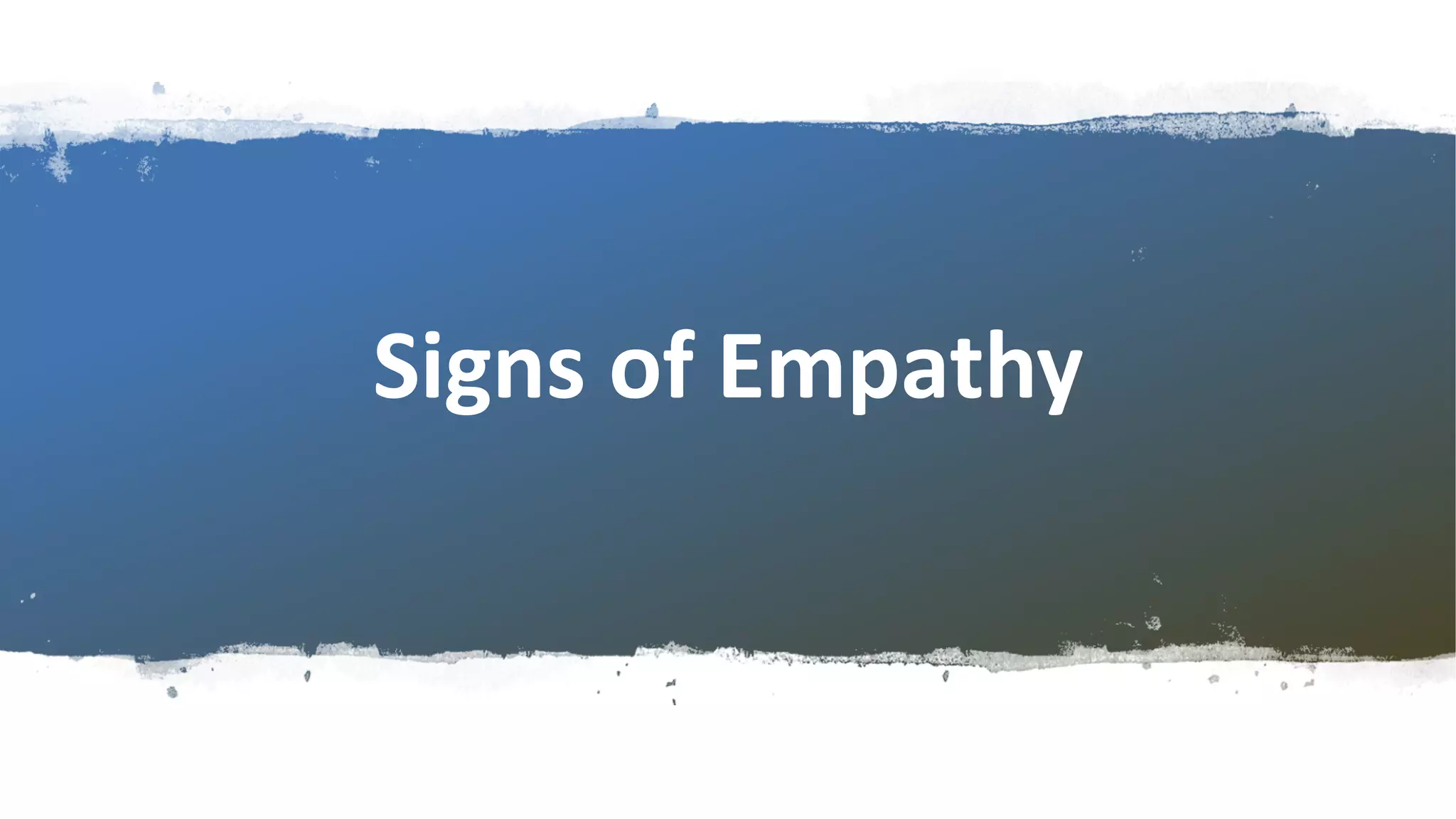 Signs of Empathy
 