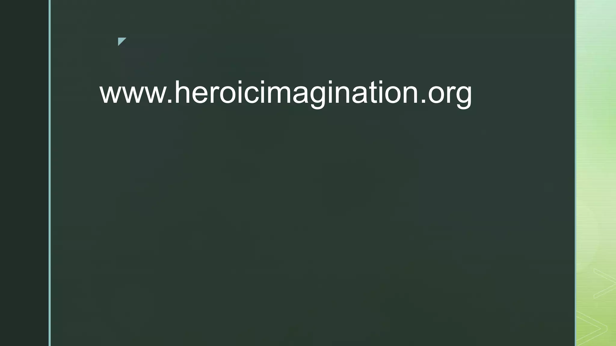 z
www.heroicimagination.org
 