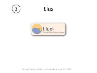 f.lux3Jimmy Chen • habits.stanford.edu • June 7th, 2010