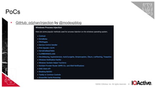 25
▸ GitHub: odzhan/injection by @modexpblog
PoCs
©2022 IOActive, Inc. All rights reserved.
 