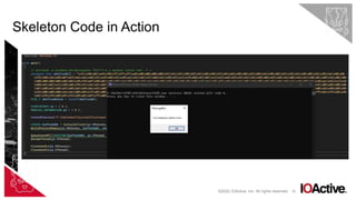 32
Skeleton Code in Action
©2022 IOActive, Inc. All rights reserved.
 
